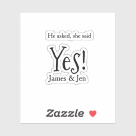 He asked she said yes engagement party name simple aufkleber