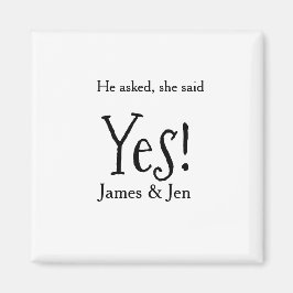He asked she said yes engagement party name simple magnet