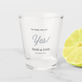 He asked she said yes engagement simple silver dat schnapsglas