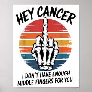 He Cancer I not have genug Middle Fingers for Y Poster