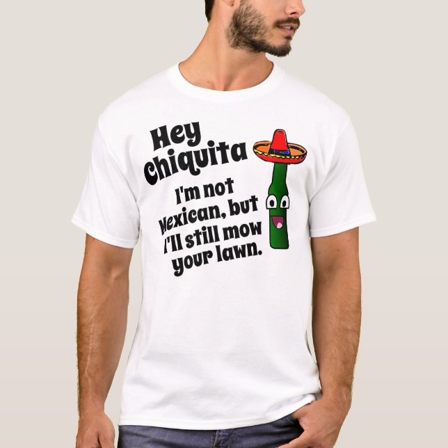 He Chiquita, mähe ich Ihren Rasen T-Shirt (Vorderseite)