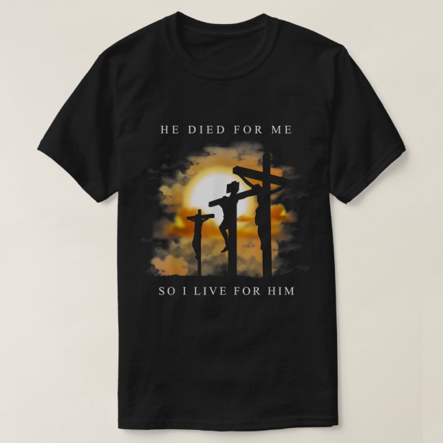 He Died for Me Christian Design T-Shirt (Design vorne)