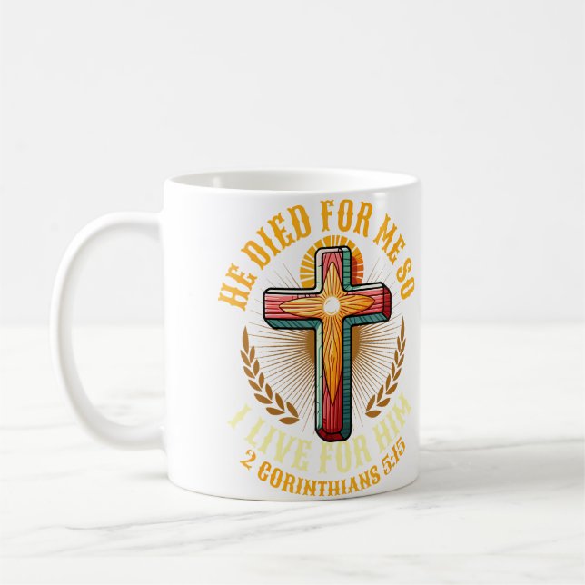 He Died For Me So I Live Christian Love Jesus Kaffeetasse (Links)