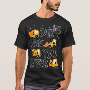 He Dirt sehen Sie später Grabboy  T-Shirt