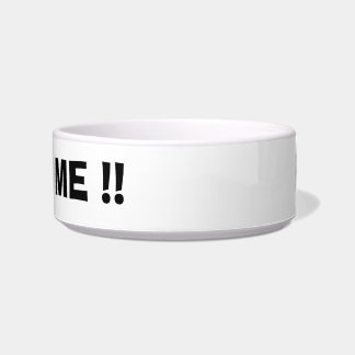 HE!! FÜTTERN SIE MICH!! Pet Schüssel