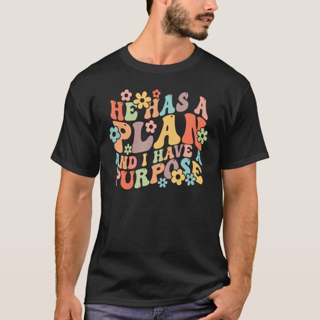 He Has A Plan And I Have A Purpose Groovy Vibes Ch T-Shirt (Vorderseite)