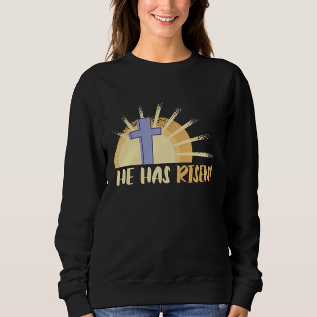 He Has Risen Resurrection Of Jesus Cross Christian Sweatshirt (Vorderseite)