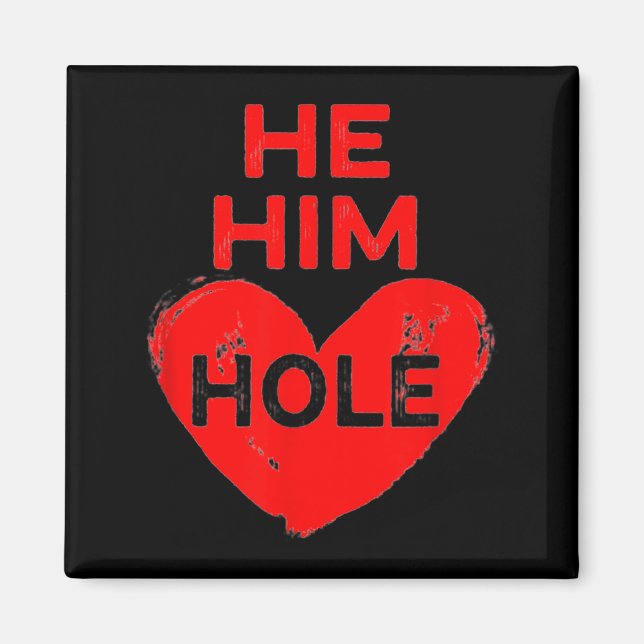 He Him Hole Heart Funny Valentines Day  Magnet (Vorne)