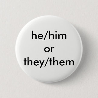 he/him oder sie/sie Pronomenknopf Button