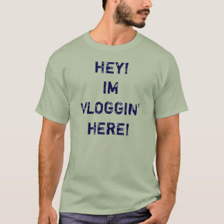 He, Im Vloggin hier! Shirt