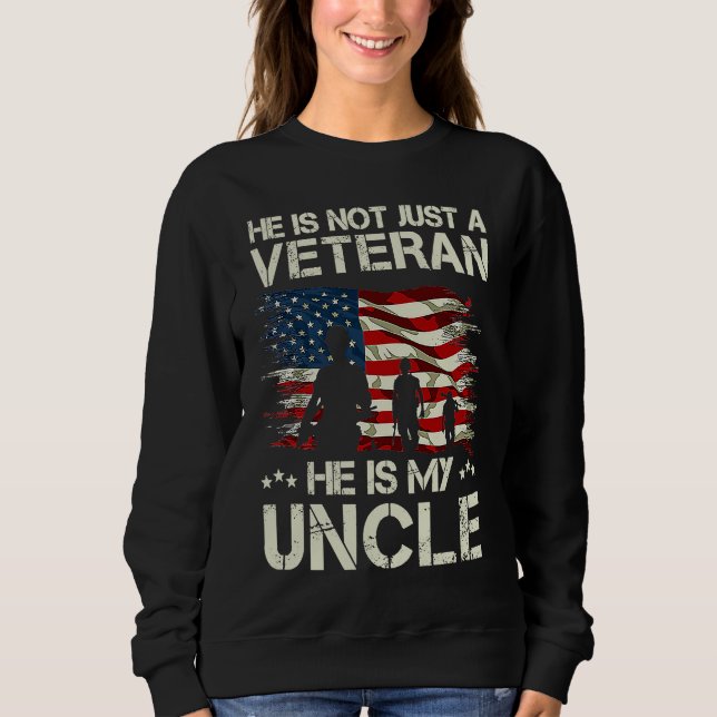 He Is Not Just A Veteran He is My Uncle Proud Uncl Sweatshirt (Vorderseite)