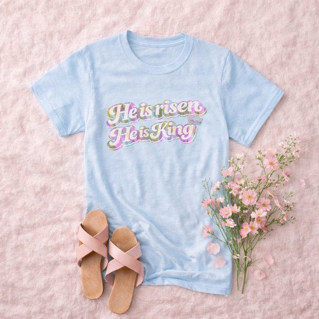 He Is Risen He Is King Spring Floral Font Easter T-Shirt (He is Risen He is King Spring Retro Font Easter Shirt )