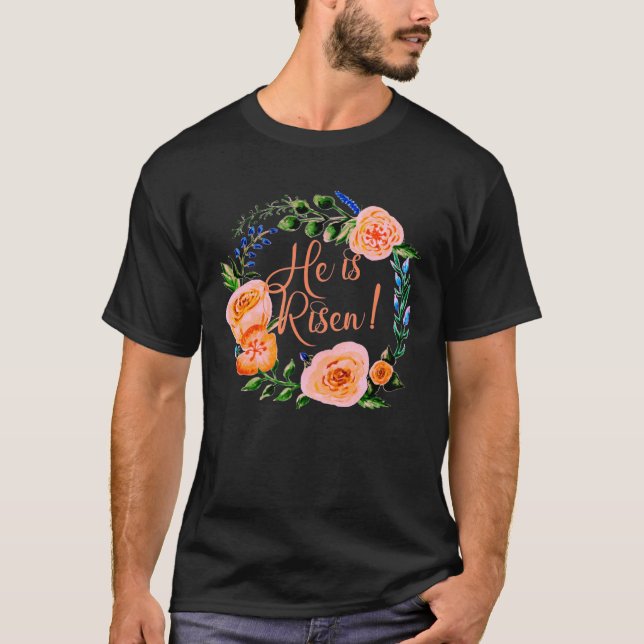 HE IS RISEN with Beautiful Floral Wreath EASTER T-Shirt (Vorderseite)