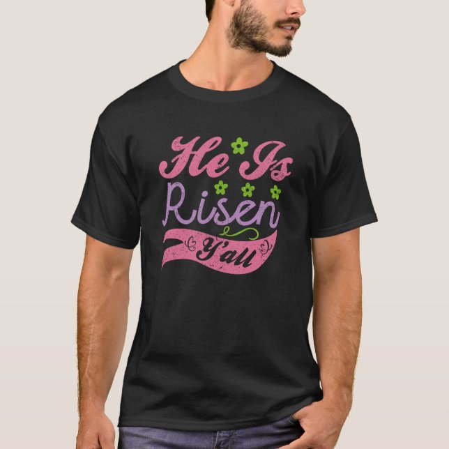 He is Risen Y all Happy Easter Day Jesus Christian T-Shirt (Vorderseite)