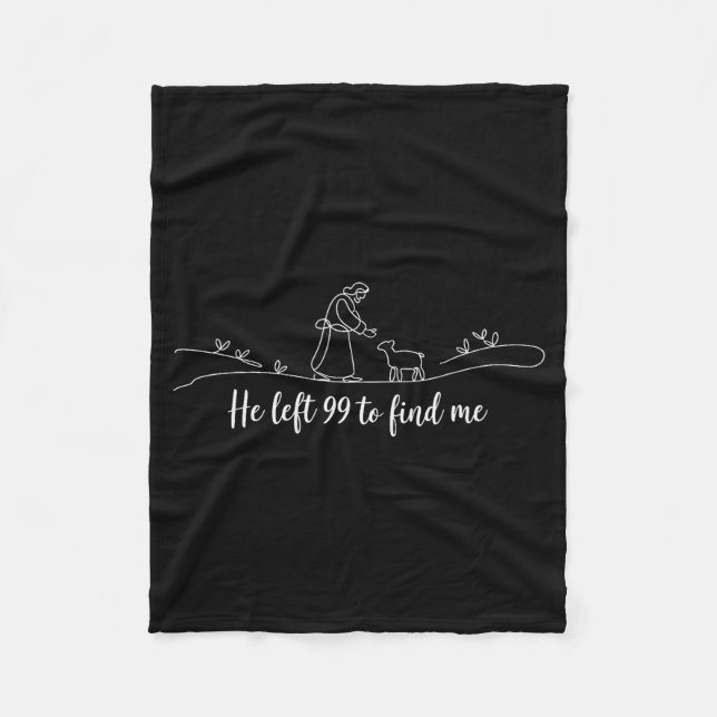 He Left 99 To Find Me Easter Christian Bible Jesus Fleecedecke (Vorderseite)