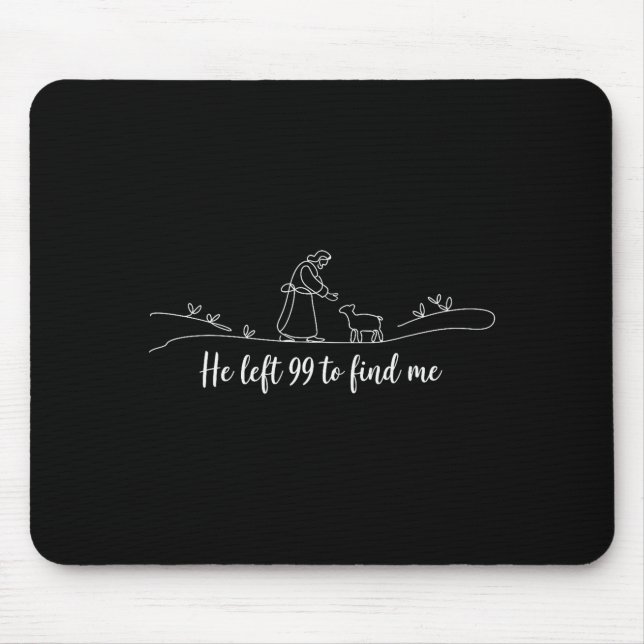 He Left 99 To Find Me Easter Christian Bible Jesus Mousepad (Vorne)