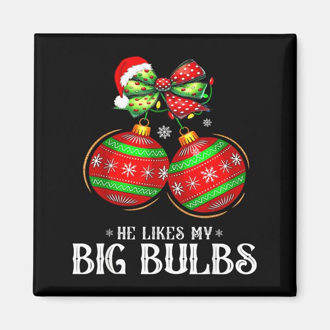 He Likes My Big Bulbs Couples Love Candy Christmas Magnet (Vorne)