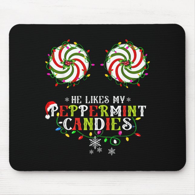He Likes My Peppermint Candies I Like His Candy Ca Mousepad (Vorne)