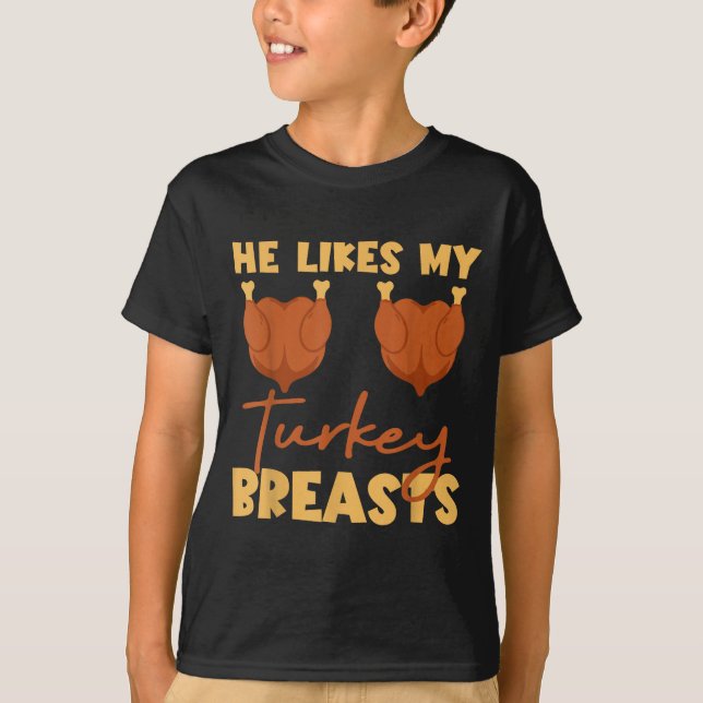 He Likes My Turkey Breasts Couple Matching Thanksg T-Shirt (Vorderseite)