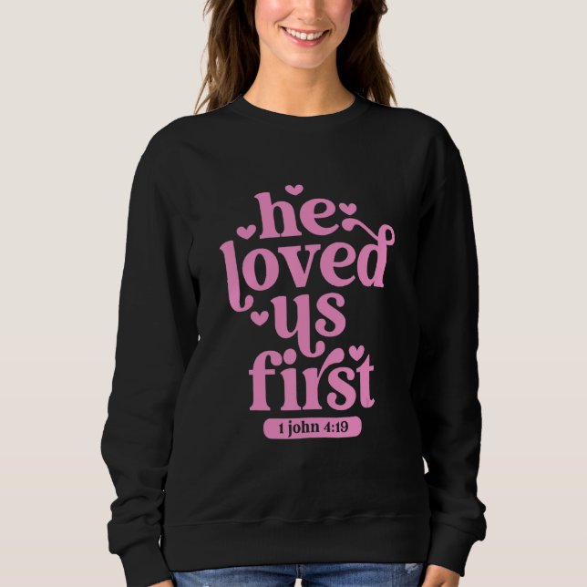 He Loved Us First Shirt Floral Valentines Day Vint (Vorderseite)
