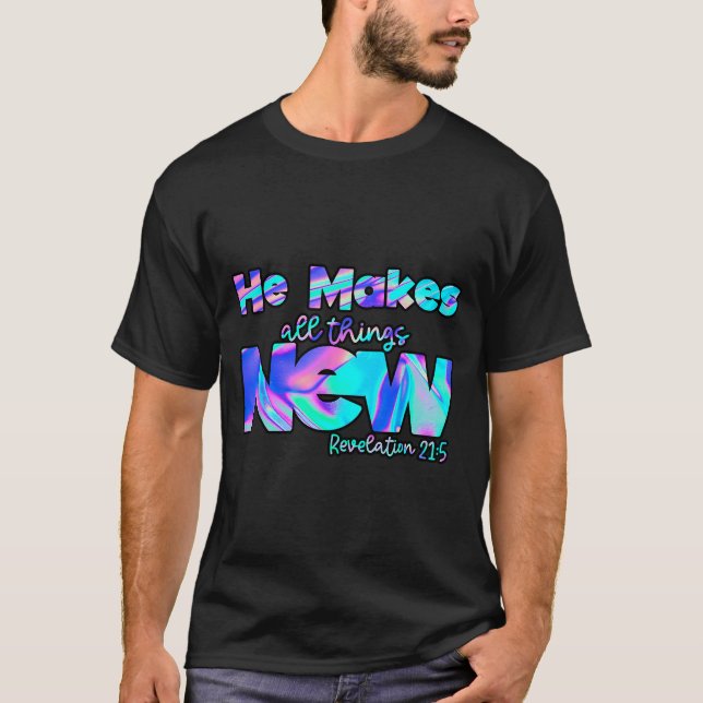 He Makes All Things New Revelation 21_5  T-Shirt (Vorderseite)