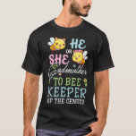 He Or She Godmother To Bee Keeper Of The Gender Re T-Shirt<br><div class="desc">He Or She Godmother To Bee Keeper Of The Gender Reveal _1  .god,  godmother,  funny,  god mother,  godfather,  worlds best mom,  birthday,  gift,  gift idea,  goddess,  mother,  mother's day,  best mom,  best mother,  christmas,  cool,  god father,  godly</div>