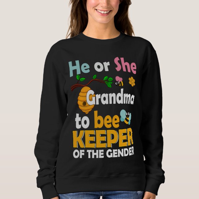 He or She Grandma to Bee Keeper of the Gender Reve Sweatshirt (Vorderseite)