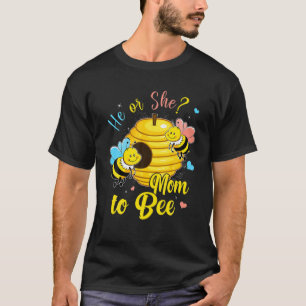 He Or She Mom To Bee Gender Announcement Baby Show T-Shirt