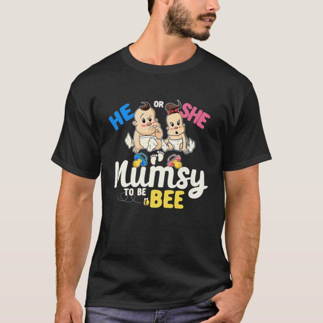 He or She Mumsy to Bee Gender Reveal Mom Baby Show T-Shirt (Vorderseite)
