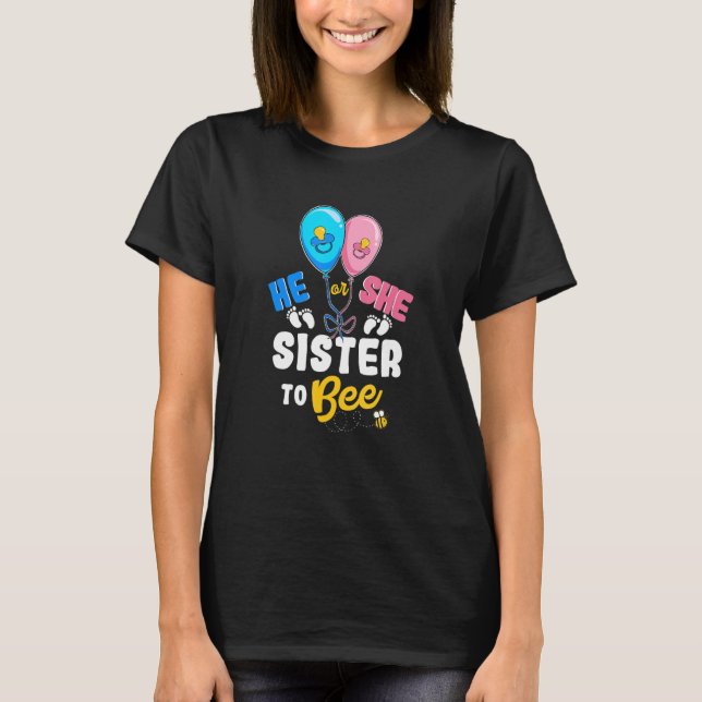He or She Sister To Bee Best Sist Ever Big Sister T-Shirt (Vorderseite)