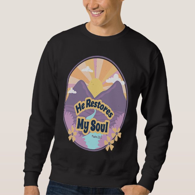 He Restores My Soul Bible Psalm 232 3 Beside Still Sweatshirt (Vorderseite)