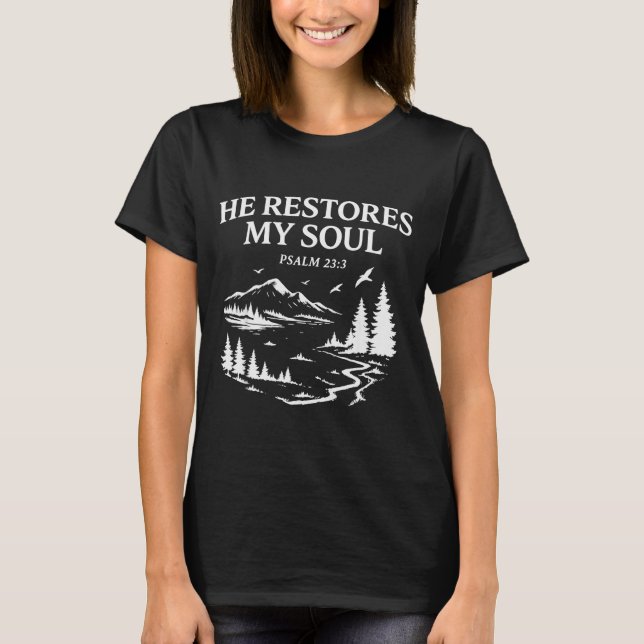 He Restores My Soul Psalm 23_3 Christian Bible Ver T-Shirt (Vorderseite)