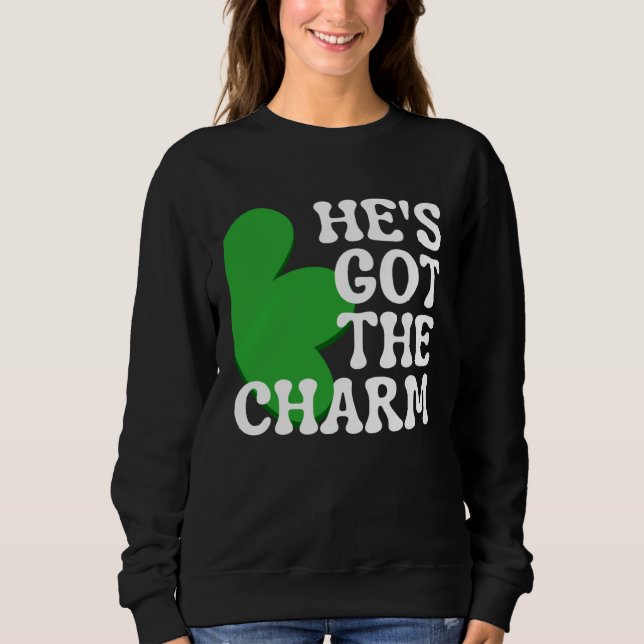 He s Got the Charm  Couples Matching St Patrick s  Sweatshirt (Vorderseite)