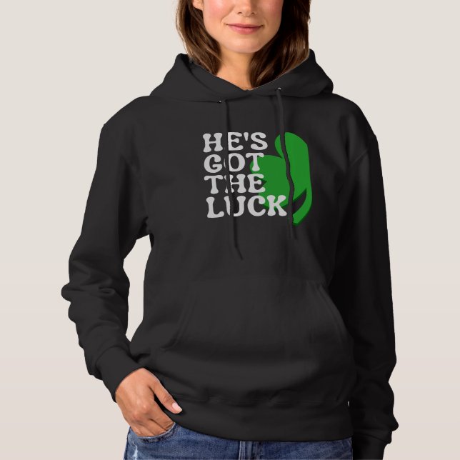 He s Got the Luck  Couples Matching St Patrick s D Hoodie (Vorderseite)