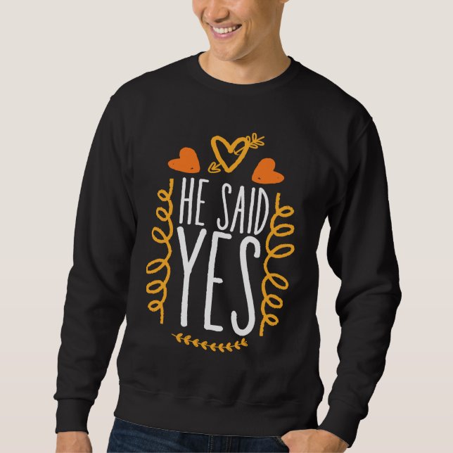 He Said Yes Fiance Boyfriend Engagement Soon To Be Sweatshirt (Vorderseite)