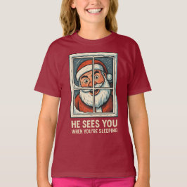 He Sees You When You’re Sleeping – Funny Creepy Sa T-Shirt