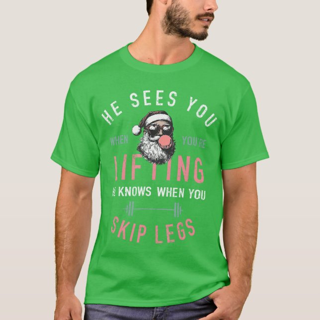 He Sees You When Youre Lifting Skip Legs Santa Chr T-Shirt (Vorderseite)