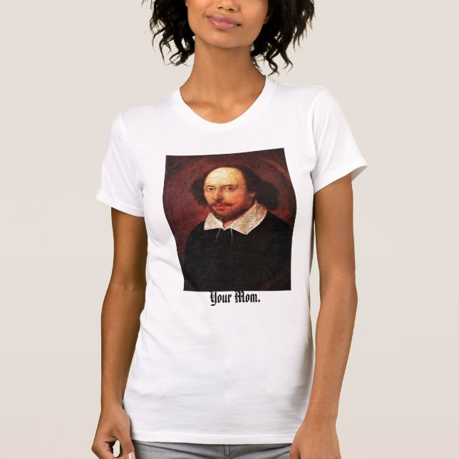 He Shakespeare-- Ihre Mama! T-Shirt (Vorderseite)