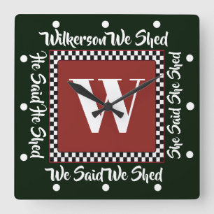 HE SHED SHE SHED WE SHED CLOCK QUADRATISCHE WANDUHR