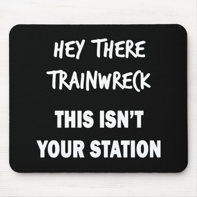 He There Trainwreck Mousepad (Vorne)