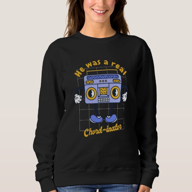 He Was A Real Chord Inator Retro Music Present Sweatshirt (Vorderseite)