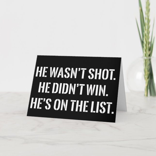 He Wasn't Shot He Didnt Win He's on the List Funny Karte (Vorderseite)