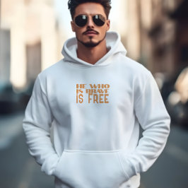 He who is brave is free quote orange hoodie