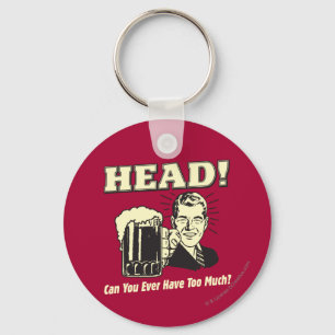 Head: Can You Ever Have Too Much Schlüsselanhänger