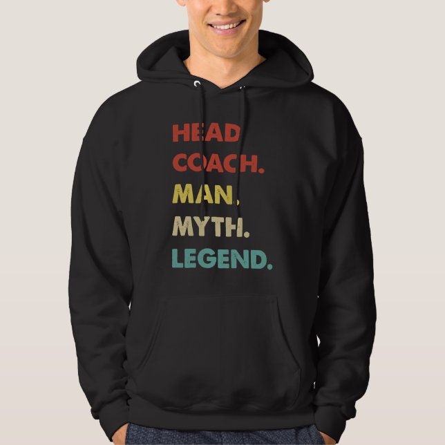 Head Coach Man Myth Legend  1 Hoodie (Vorderseite)