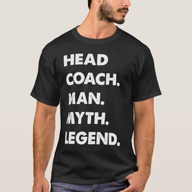 Head Coach Man Myth Legend T-Shirt (Vorderseite)
