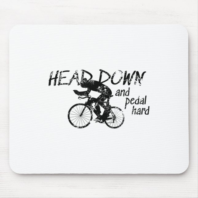 Head Down And Pedal Hard Bike Cycling Motivation T Mousepad (Vorne)