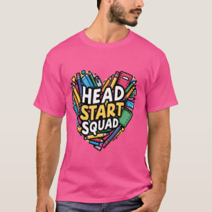 Head Start Squad Early Chilhood Educator Head Sta T-Shirt