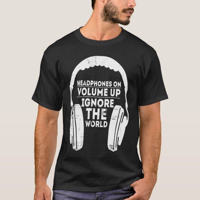 Headphones with louder volume ignore the world T-Shirt (Vorderseite)