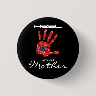 Heal With Our Mother Earth MMIW Black Button 